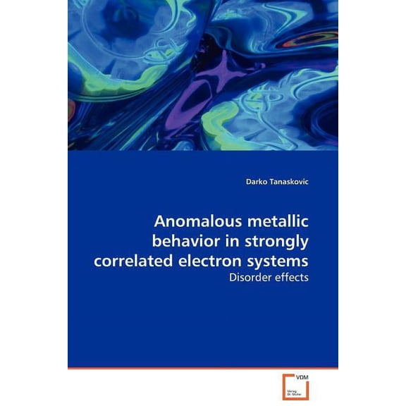 Anomalous metallic behavior in strongly correlated electron systems (Paperback)