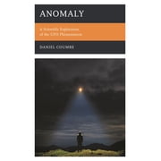 Anomaly A Scientific Exploration of the UFO Phenomenon, Hardcover