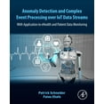 thumbnail image 1 of Anomaly Detection and Complex Event Processing Over Iot Data Streams: With Application to Ehealth and Patient Data Monit, (Paperback), 1 of 1