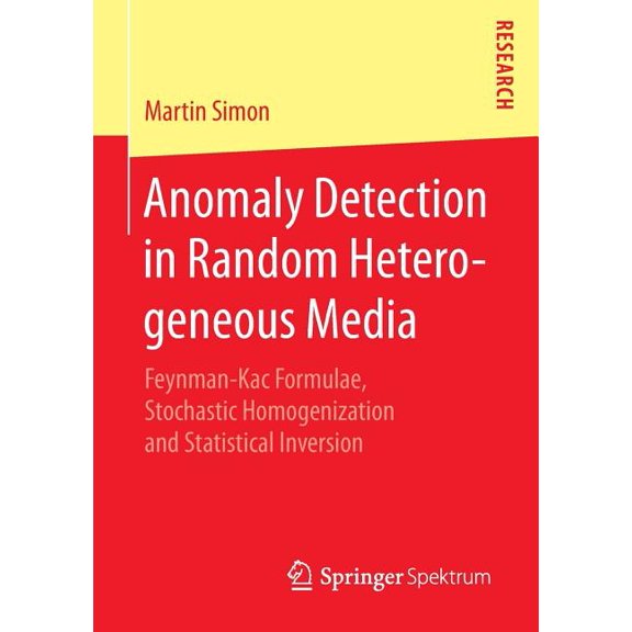 Anomaly Detection in Random Heterogeneous Media: Feynman-Kac Formulae, Stochastic Homogenization and Statistical Inversi, (Paperback)