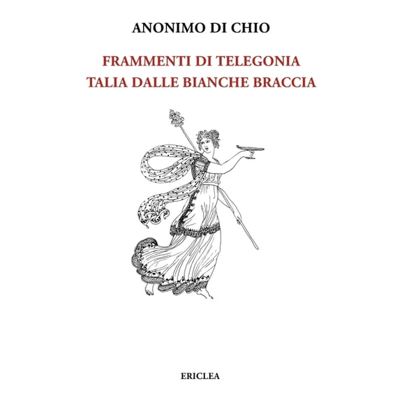 Anonimo Di Chio - Frammenti Di Telegonia Frammenti di Telegonia: Episodio II - Talia dalle bianche braccia, Book 2, (Paperback)
