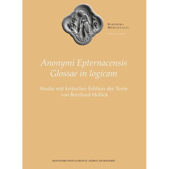 Anonymi Epternacensis Glossae in logicam: Studie mit kritischer Edition der Texte