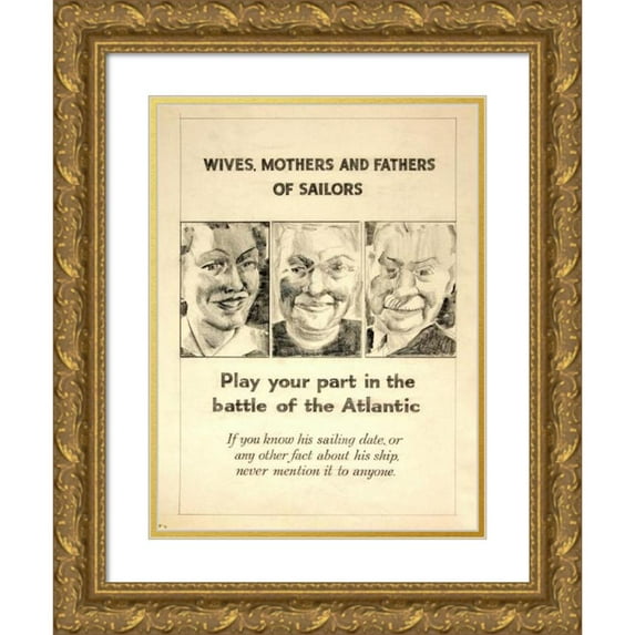 Anonymous 11x14 Gold Ornate Wood Frame and Double Matted Museum Art Print Titled - Wives, Mothers and Fathers of Sailors. Play Your Part in the Battle of the Atlantic (1939-1946)
