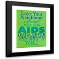 thumbnail image 1 of Anonymous 12x14 Black Modern Framed Museum Art Print Titled - Love Your Neighbour Especially Those with Aids (1997), 1 of 1