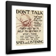 thumbnail image 1 of Anonymous 14x18 Black Modern Framed Museum Art Print Titled - Don't Talk. the Web is Spun for You with Invisible Threads, Keep Out of It, Help to Destroy It-Spies Are Listening (1917), 1 of 5