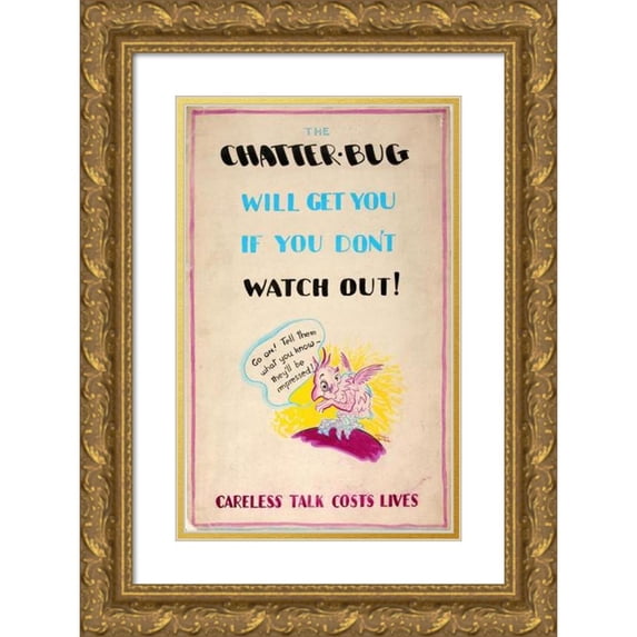 Anonymous 17x24 Gold Ornate Framed and Double Matted Museum Art Print Titled - The Chatterbug Will Get You if You Don't Watch Out! Careless Talk Costs Lives (1939-1946)