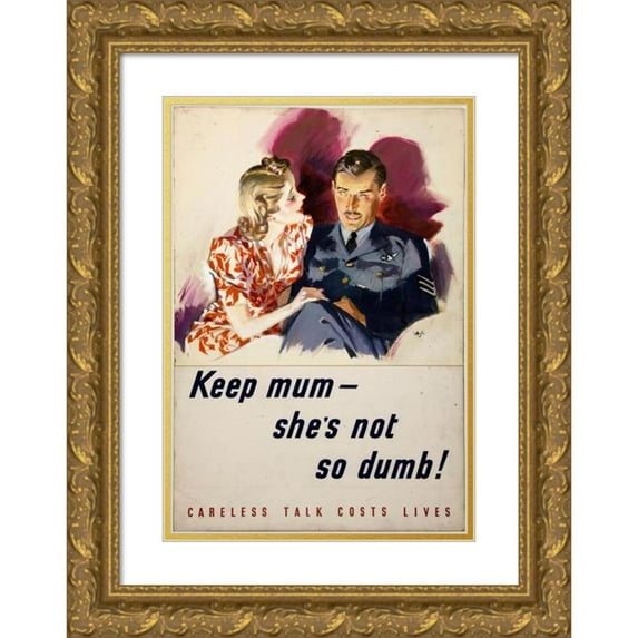 Anonymous 17x24 Gold Ornate Framed and Double Matted Museum Art Print Titled - Keep Mum - She's Not so Dumb! Careless Talk Costs Lives (1939-1946)