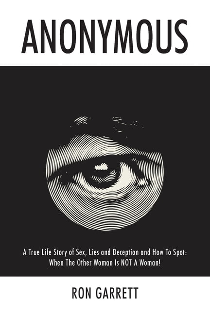 Anonymous A True Life Story of Sex, Lies and Deception and How to Spot When the Other Woman is NOT a Woman! (Paperback) pic