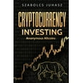 thumbnail image 1 of Anonymous Altcoins Cryptocurrency Investing: Anonymous Altcoins, Book 3, (Paperback), 1 of 1