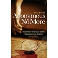 thumbnail image 1 of Anonymous No More: One Mother's Faith-Filled Journey Through Addiction, Recovery & Redemption, (Paperback), 1 of 1