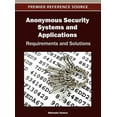 thumbnail image 1 of Anonymous Security Systems and Applications: Requirements and Solutions (Hardcover), 1 of 1