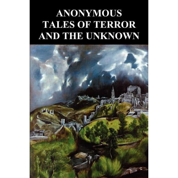 Anonymous Tales of Terror and the Unknown : Extracts from Gosschen's Diary, the Banshee, the Grindwell Governing Machine, Sweeney Todd the Barber of FL (Paperback)