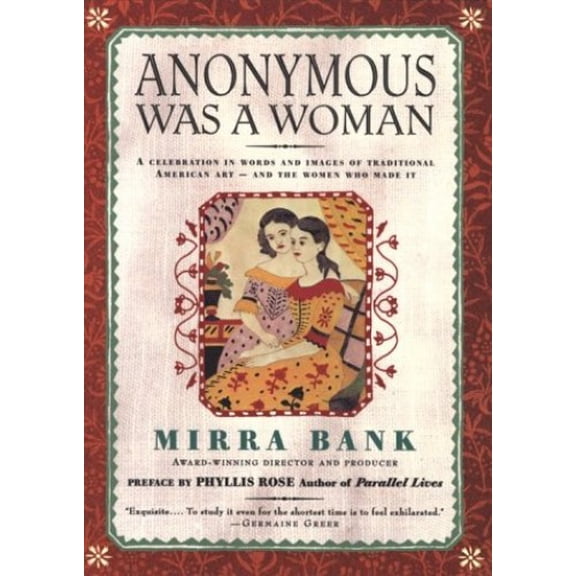 Pre-Owned Anonymous Was a Woman: A Celebration in Words and Images of Traditional American Art and the Women Who Made It (Paperback) 0312134304 9780312134303