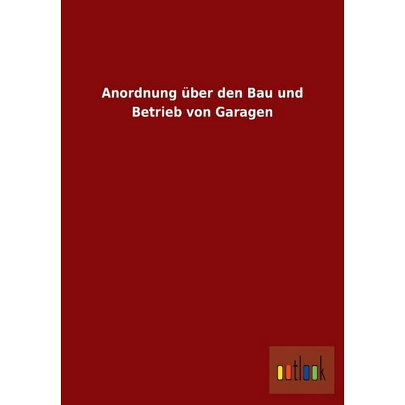 Anordnung über den Bau und Betrieb von Garagen (Paperback)