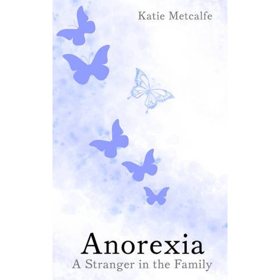 Pre-Owned Anorexia : A Stranger in the Family (Paperback)