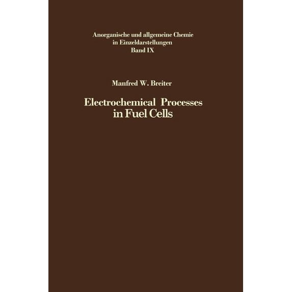 Anorganische Und Allgemeine Chemie in Ei Electrochemical Processes in Fuel Cells, Book 9, (Paperback)