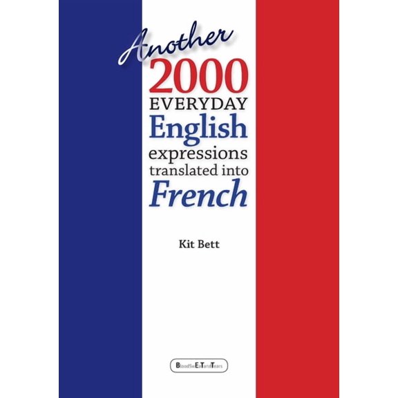 Another 2000 Everyday English Expressions Translated into French, (Paperback)