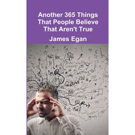 Another 365 Things That People Believe That Aren't True, (Paperback)