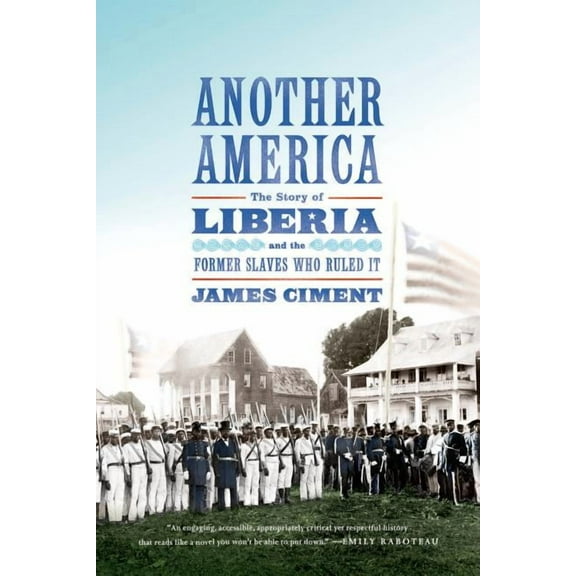 Another America: The Story of Liberia and the Former Slaves Who Ruled It, (Paperback)