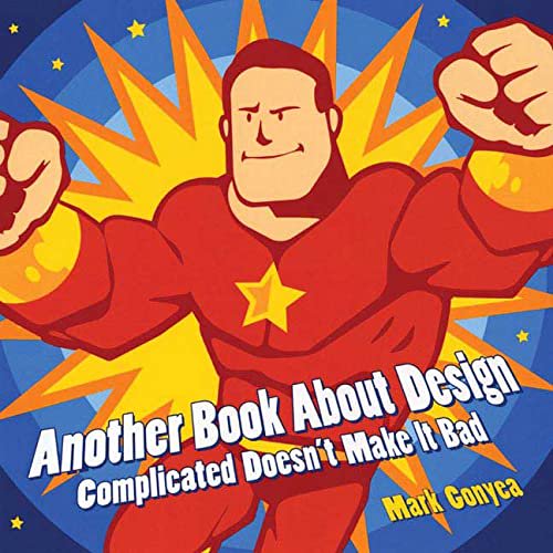 Pre-Owned Another Book About Design: Complicated Doesn't Make It Bad (Hardcover) 0805075763 9780805075762