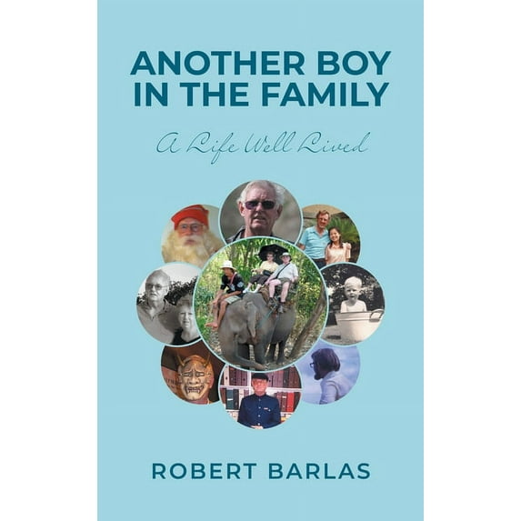 Another Boy in the Family: A Life Well Lived Hardcover 1039121519 9781039121515 Robert Barlas