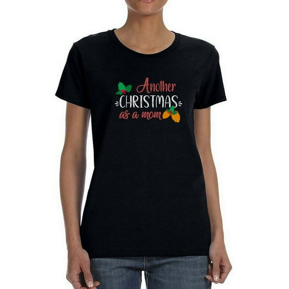 Another Christmas As A Mom T-Shirt Women -Smartprints Designs, Female 3X-Large