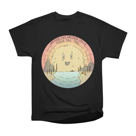 Another Day Another Dolla Dolla Bill Yall T-Shirt Tee Gift For Him Merch For Her Apparel F