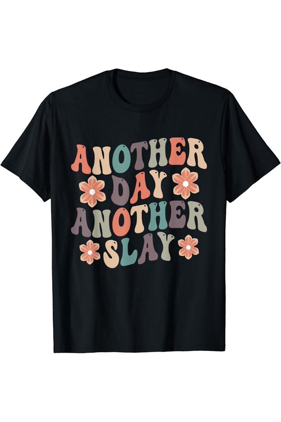 Another Day Another Slay Motivational Groovy Positive Vibes T-Shirt