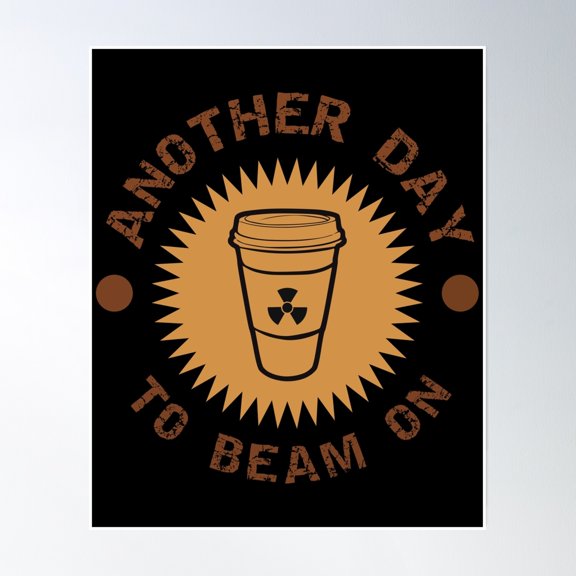 Another Day To Beam On Radiology Life Poster Wall Art, Modern Wall Decor, 8x12 UNFRAMED