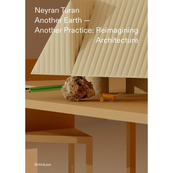 Another Earth - Another Practice: Reimagining Architecture, (Paperback)