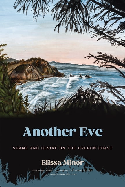 Another Eve: Shame and Desire on the Oregon Coast, (Paperback)
