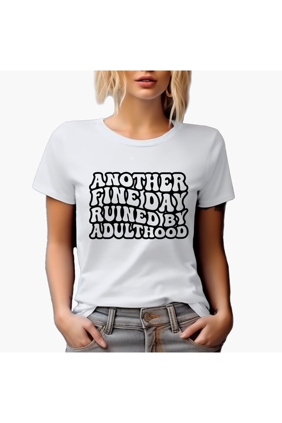 Another Fine Day Ruined by Adulthood Quote, Groovy Retro Wavy Text Merch Gift, White T-Shirt, Large