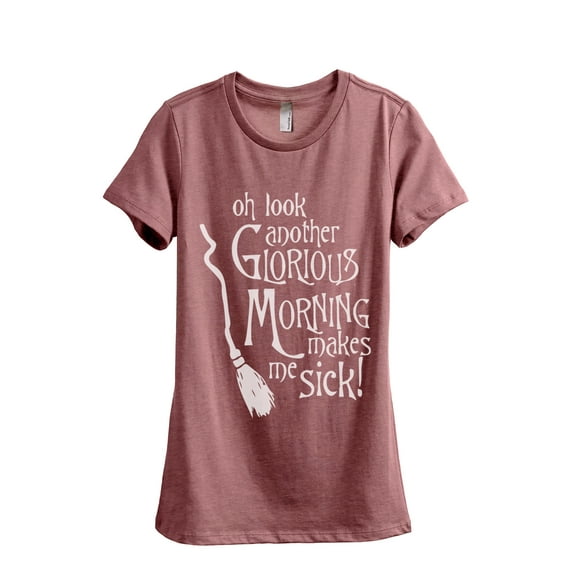 Another Glorious Morning Makes Me Sick Women's Fashion Relaxed T-Shirt Tee Heather Rouge Small