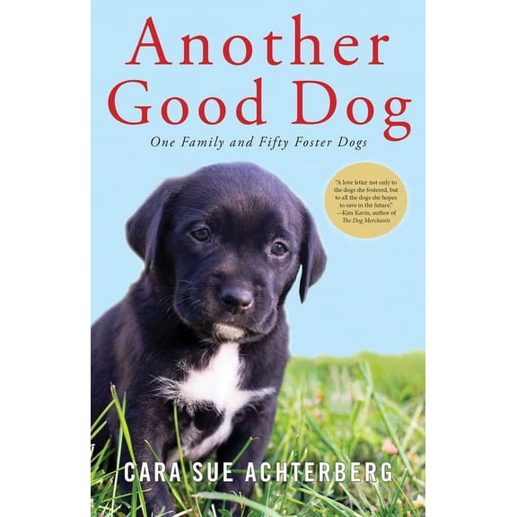 Another Good Dog : One Family and Fifty Foster Dogs (Hardcover)