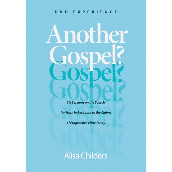 Another Gospel? DVD Experience : Six Sessions on the Search for Truth in Response to the Claims of Progressive Christianity (DVD video)