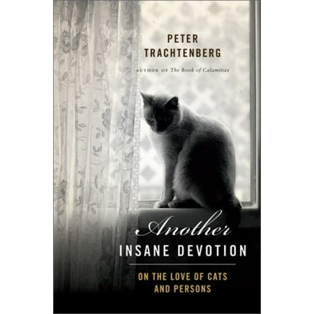 Another Insane Devotion : On the Love of Cats and Persons (Hardcover) 9780738215266