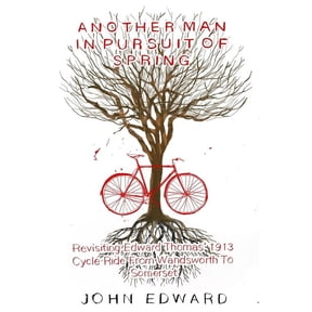Another Man In Pursuit of Spring: Revisiting Edward Thomas' 1913 Cycle Ride From Wandsworth To Somerset, (Paperback)