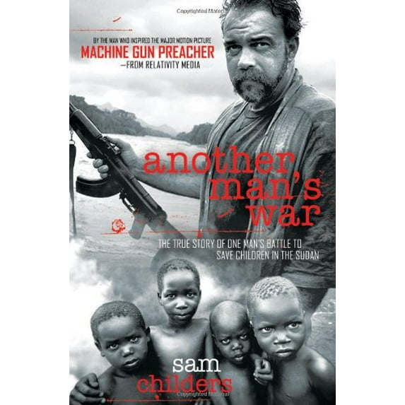 Pre-Owned Another Man's War: The True Story of One Man's Battle to Save Children in the Sudan (Hardcover) 159555162X 9781595551627