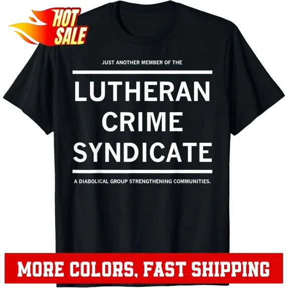 Another Member Of The Lutheran Crime Syndicate Unisex T-Shirt