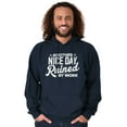 thumbnail image 1 of Another Nice Day Ruined Funny Work Hoodie Sweatshirt Women Men Brisco Brands S, 1 of 6