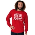 thumbnail image 1 of Another Nice Day Ruined Funny Work Long Sleeve TShirt Men Women Brisco Brands S, 1 of 6