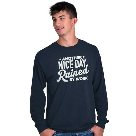 Another Nice Day Ruined Funny Work Plus Size Long Sleeve Graphic Tee Shirt Brisco Brands 3X