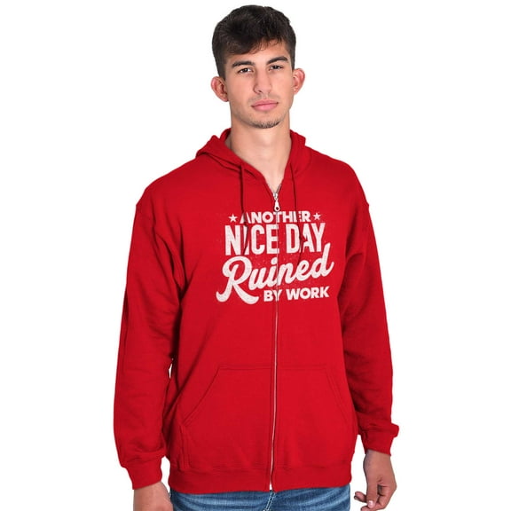 Another Nice Day Ruined Funny Work Zip Up Hoodie Men's Women's Brisco Brands M