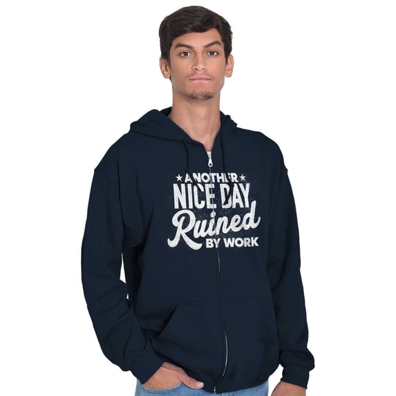 Another Nice Day Ruined Funny Work Zip Up Hoodie Men's Women's Brisco Brands S