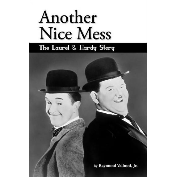 Pre-Owned Another Nice Mess - The Laurel & Hardy Story (Paperback) 1593935463 9781593935467
