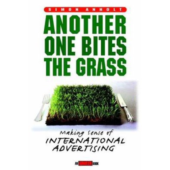 Pre-Owned Another One Bites the Grass: Making Sense of International Advertising (Hardcover) 0471354880 9780471354888