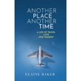 thumbnail image 1 of Another Place Another Time: A Life of Travel Love and Tragedy, (Paperback), 1 of 1