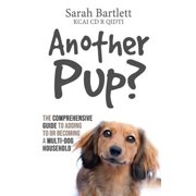 Another Pup? The comprehensive guide to adding to or becoming a multi-dog household Paperback by Sarah Bartlett Kcai