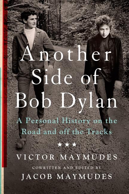 Another Side of Bob Dylan : A Personal History on the Road and off the ...