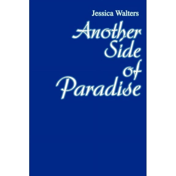 Another Side of Paradise (Paperback) by Jessica Walters